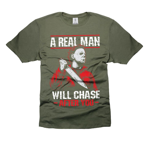 Men's Funny Halloween "A Real Man Will Chase You" Michael Myers Horror T-Shirt