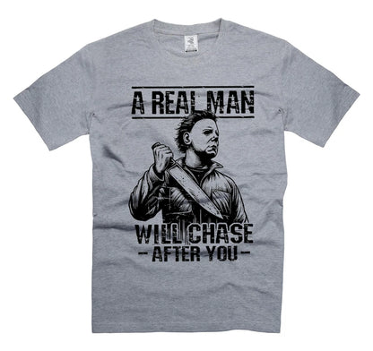 Men's Funny Halloween "A Real Man Will Chase You" Michael Myers Horror T-Shirt