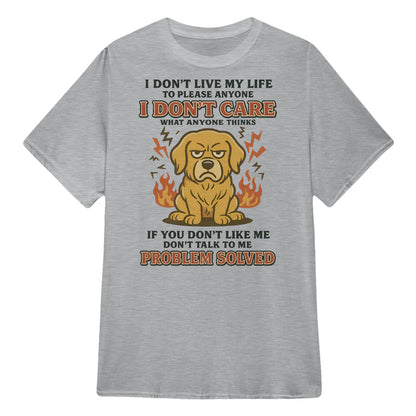 I Don't Live My Life To Please Anyone - Golden Retriever