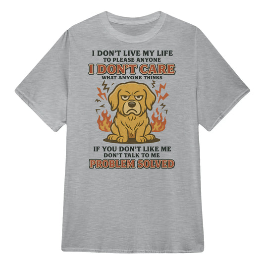 I Don't Live My Life To Please Anyone - Golden Retriever