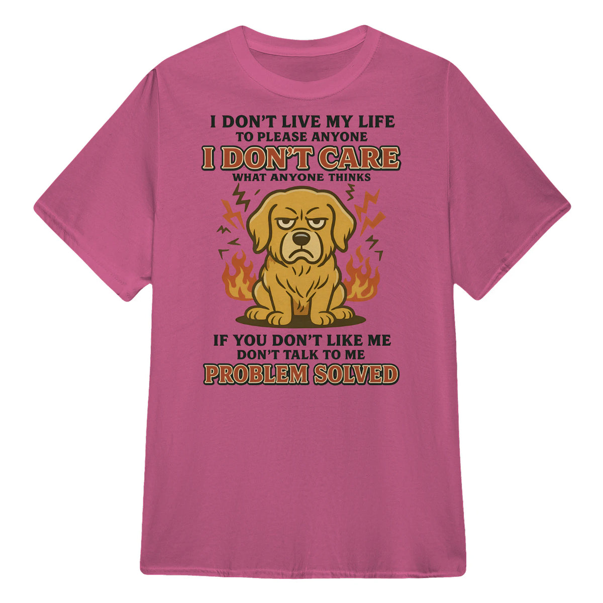 I Don't Live My Life To Please Anyone - Golden Retriever