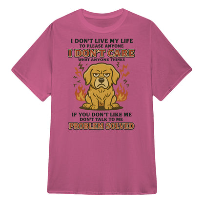I Don't Live My Life To Please Anyone - Golden Retriever