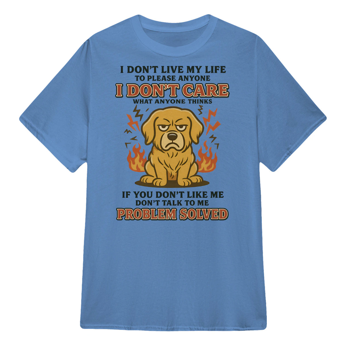 I Don't Live My Life To Please Anyone - Golden Retriever