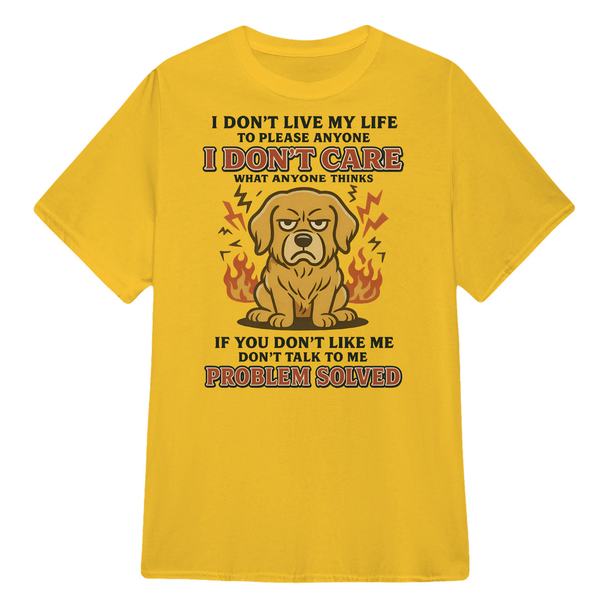 I Don't Live My Life To Please Anyone - Golden Retriever