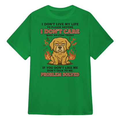 I Don't Live My Life To Please Anyone - Golden Retriever
