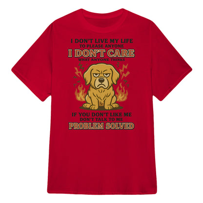 I Don't Live My Life To Please Anyone - Golden Retriever